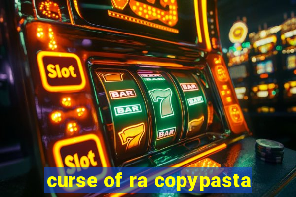 curse of ra copypasta